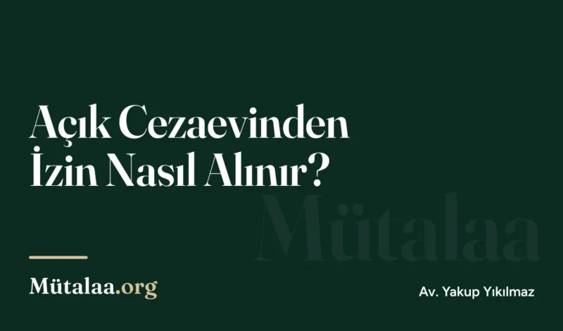 Açık Cezaevinden İzin Nasıl Alınır | Mütalaa.org
