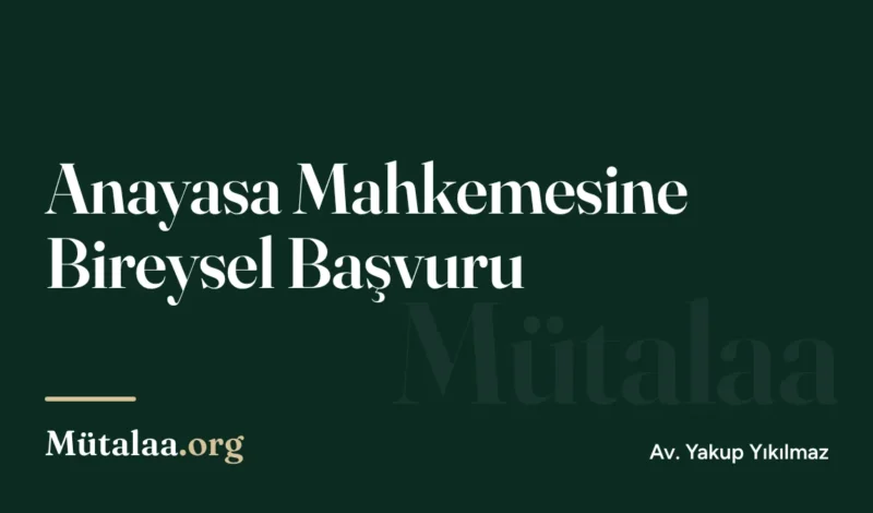 anayasa mahkemesine bireysel başvuru | Mütalaa.org