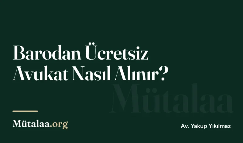 Barodan Ücretsiz Avukat Nasıl Alınır | Mütalaa.org