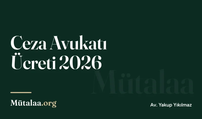 ceza avukatı ücreti 2026 | Mütalaa.org