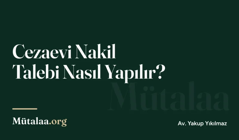 Cezaevi Nakil Talebi Nasıl Yapılır | Mütalaa.org