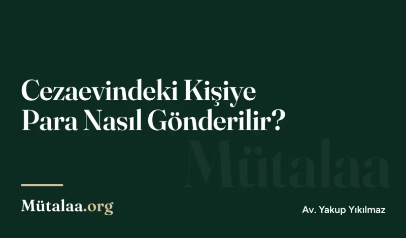 Cezaevindeki Kişiye Para Nasıl Gönderilir | Mütalaa.org