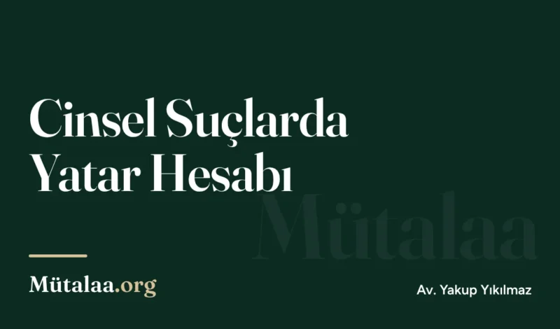 Cinsel Suçlarda Yatar Hesabı | Mütalaa.org