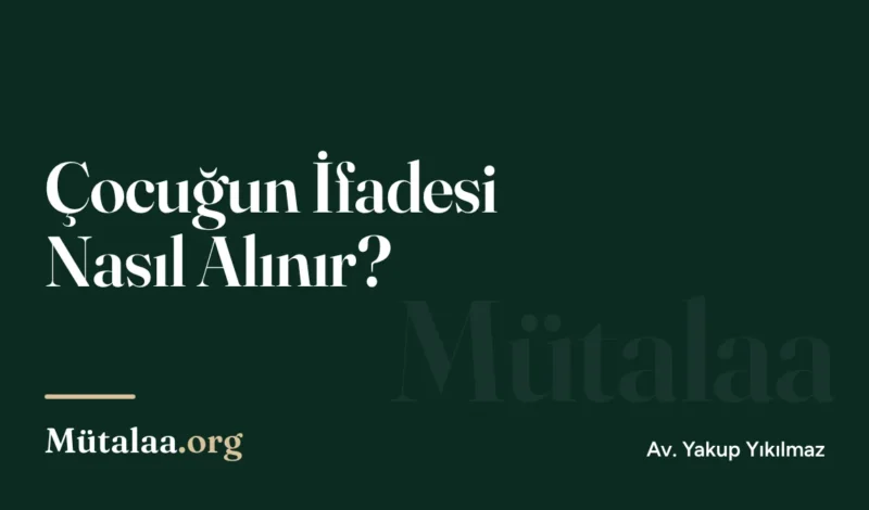 çocuğun ifadesi nasıl alınır | Mütalaa.org