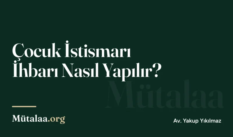 çocuk istismarı ihbarı nasıl yapılır | Mütalaa.org