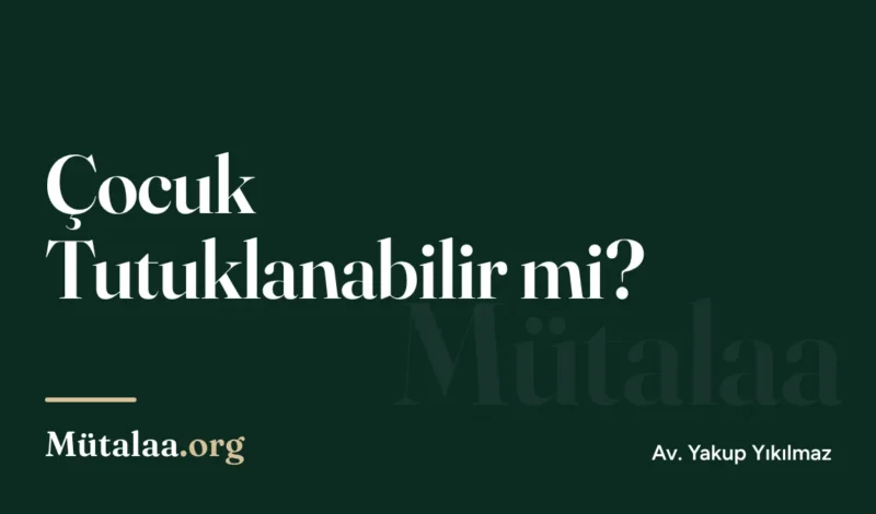 çocuk tutuklanabilir mi | Mütalaa.org