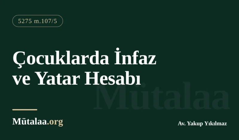 Çocuklarda infaz ve yatar hesabı: çocuk eğitimevi, koşullu salıverilme oranı ve örnek hesap tablosu