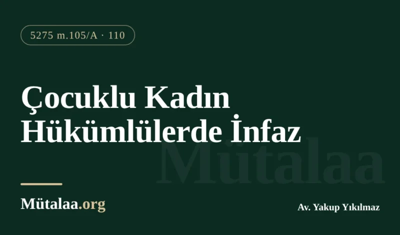 Çocuklu kadın hükümlü infaz kurallarını ve denetimli serbestlik sürelerini anlatan yazının görseli