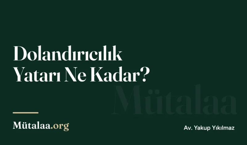 Dolandırıcılık Yatarı Ne Kadar | Mütalaa.org