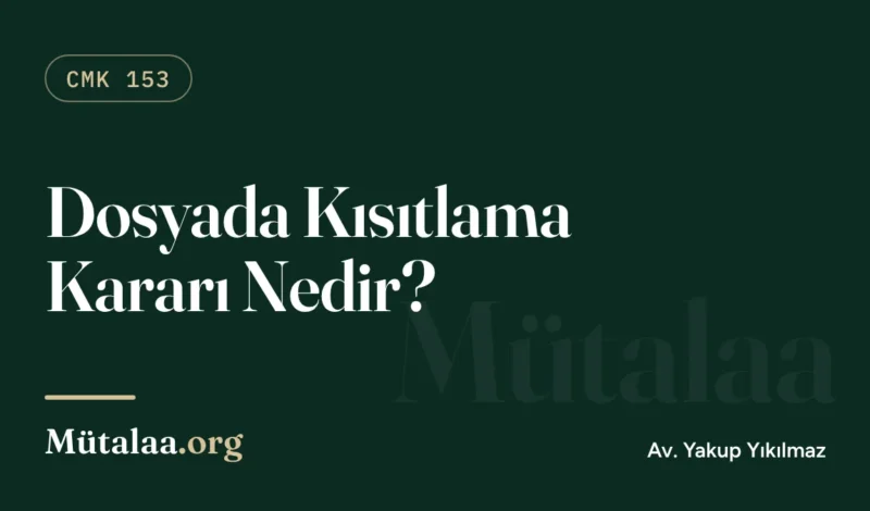 Dosyada kısıtlama kararı nedir sorusunu, avukatın soruşturma dosyasını inceleme yetkisiyle anlatan görsel