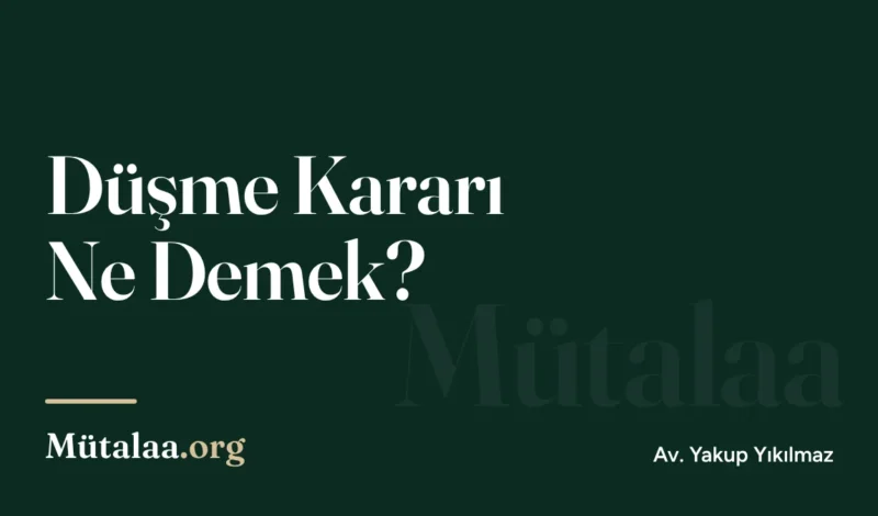 Düşme Kararı Ne Demek | Mütalaa.org