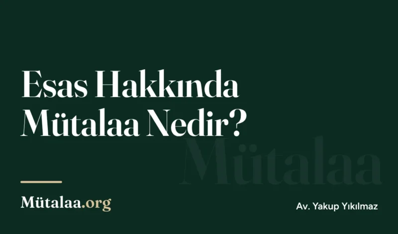 esas hakkında mütalaa nedir | Mütalaa.org