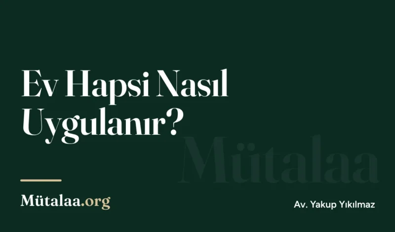 Ev Hapsi Nasıl Uygulanır | Mütalaa.org