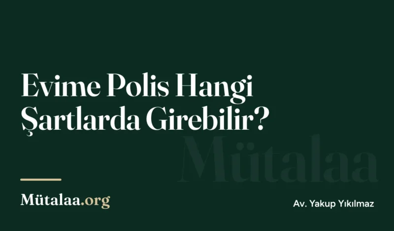 Evime Polis Hangi Şartlarda Girebilir | Mütalaa.org
