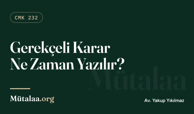 gerekçeli karar ne zaman yazılır | Mütalaa.org