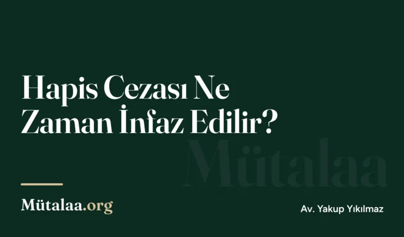 Hapis Cezası Ne Zaman İnfaz Edilir | Mütalaa.org