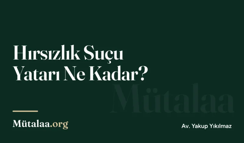 Hırsızlık Suçu Yatarı Ne Kadar | Mütalaa.org