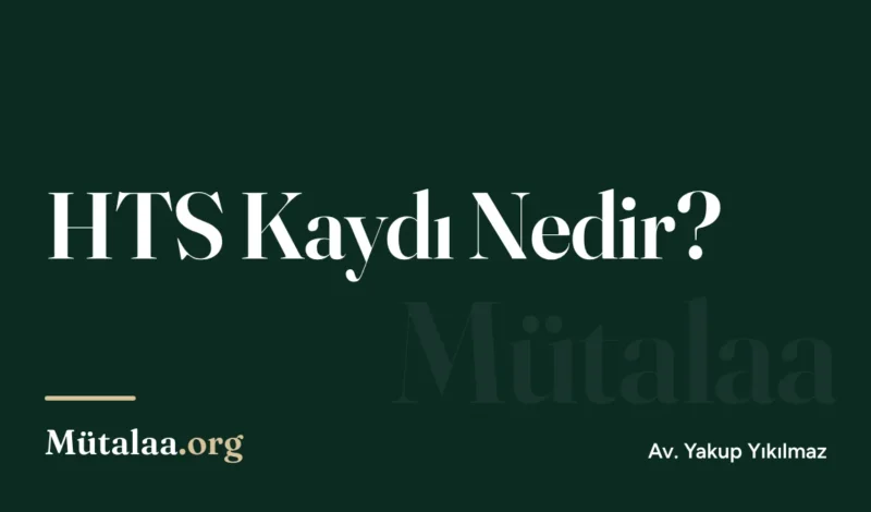 HTS Kaydı Nedir | Mütalaa.org