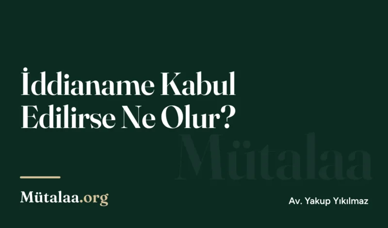 İddianame Kabul Edilirse Ne Olur | Mütalaa.org