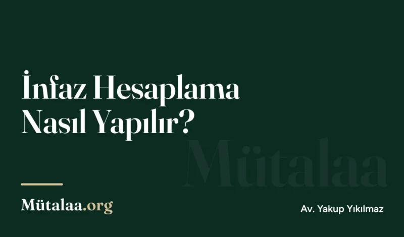 İnfaz Hesaplama Nasıl Yapılır | Mütalaa.org