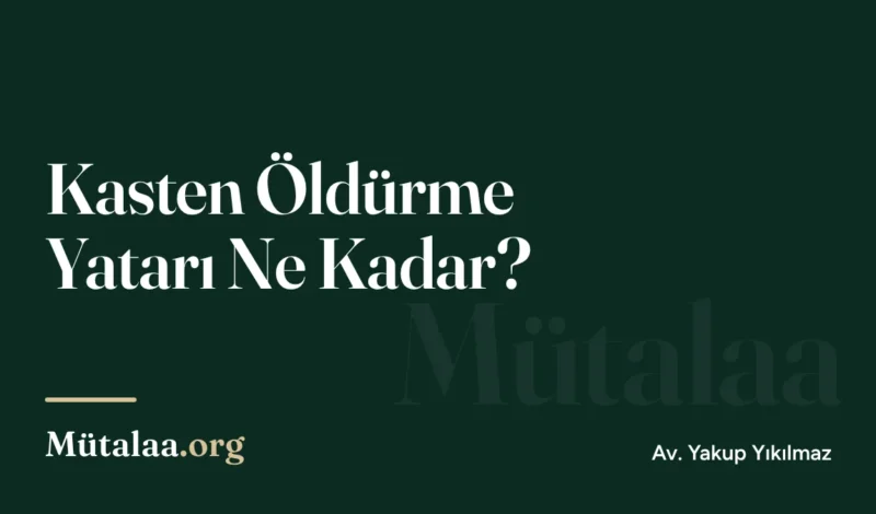 Kasten Öldürme Yatarı Ne Kadar | Mütalaa.org