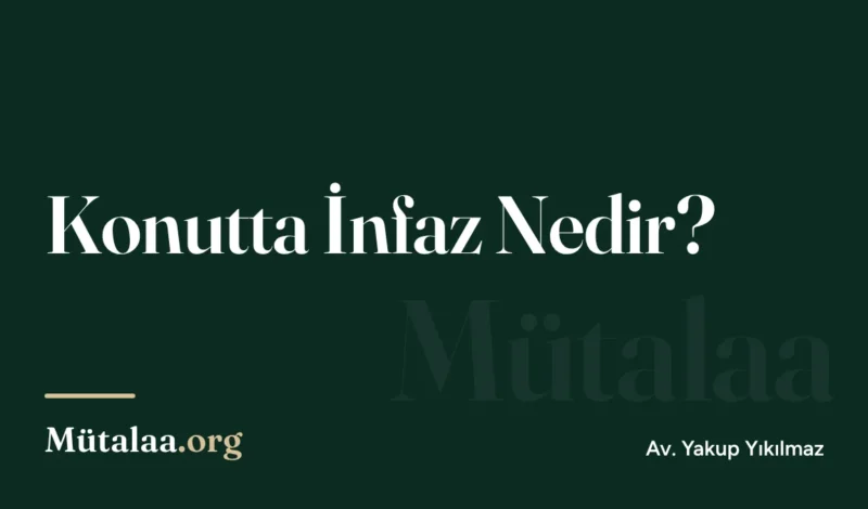 konutta infaz nedir | Mütalaa.org