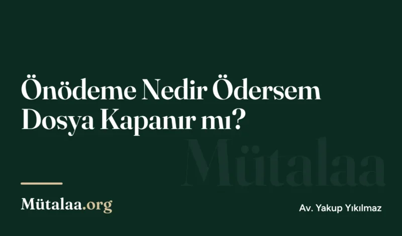 önödeme nedir ödersem dosya kapanır mı | Mütalaa.org