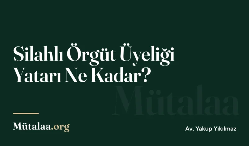 Silahlı Örgüt Üyeliği Yatarı Ne Kadar | Mütalaa.org
