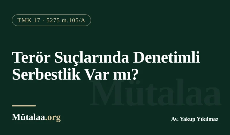 Terör suçlarında denetimli serbestlik var mı sorusunu ve örgütten ayrılma tespitini anlatan infaz yazısı görseli
