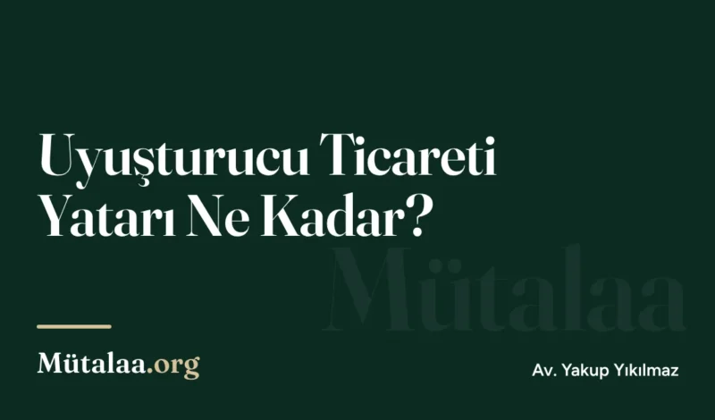 Uyuşturucu Ticareti Yatarı Ne Kadar | Mütalaa.org
