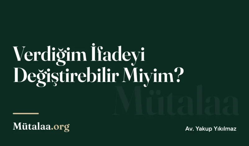 Verdiğim İfadeyi Değiştirebilir miyim | Mütalaa.org