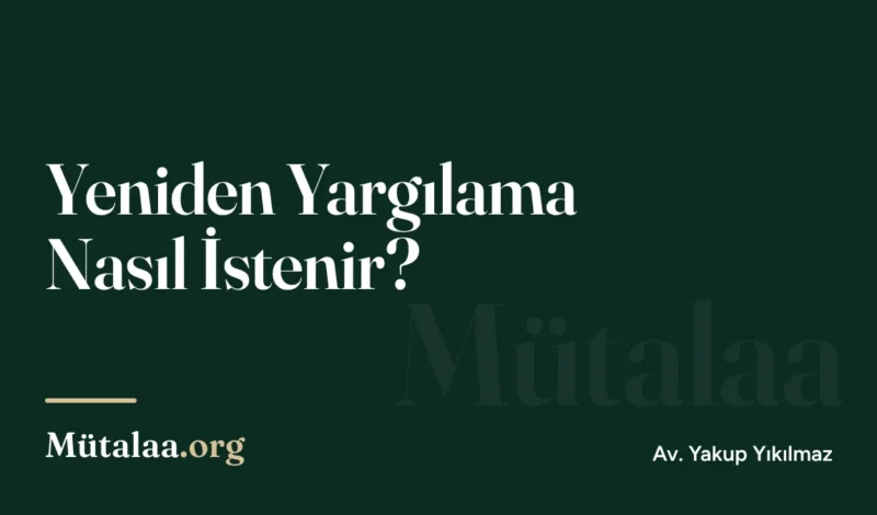 yeniden yargılama nasıl istenir | Mütalaa.org